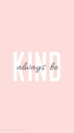 Featured image of post The Best 8 Be Kind Always Wallpaper